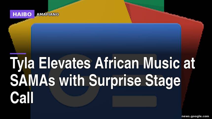 Tyla Elevates African Music at SAMAs With Surprise Stage Call