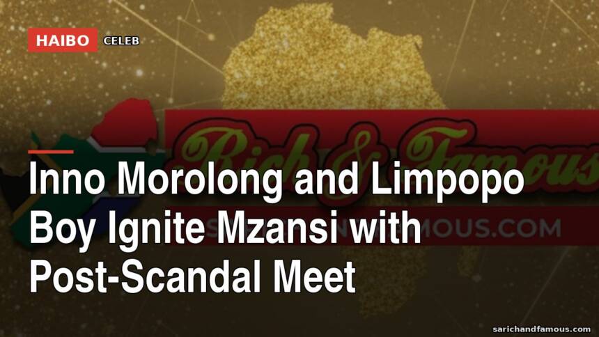 Inno Morolong And Limpopo Boy Ignite Mzansi With Post-Scandal Meet