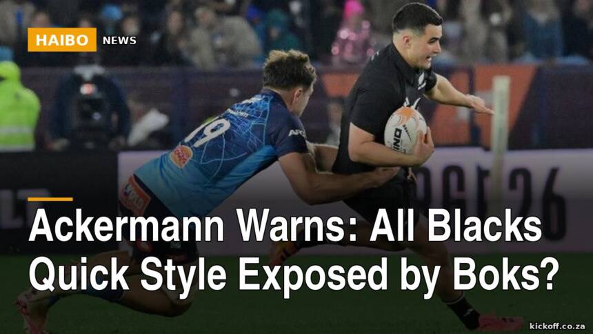 Ackermann Warns: All Blacks Quick Style Exposed By Boks?