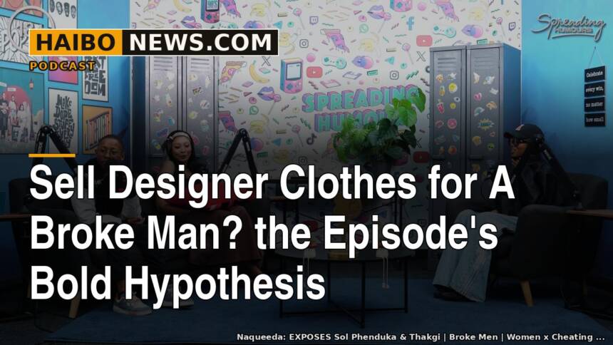 Sell Designer Clothes For A Broke Man? The Episode's Bold Hypothesis