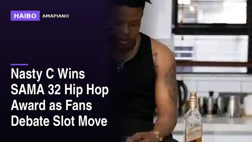 Nasty C Wins SAMA 32 Hip Hop Award As Fans Debate Slot Move