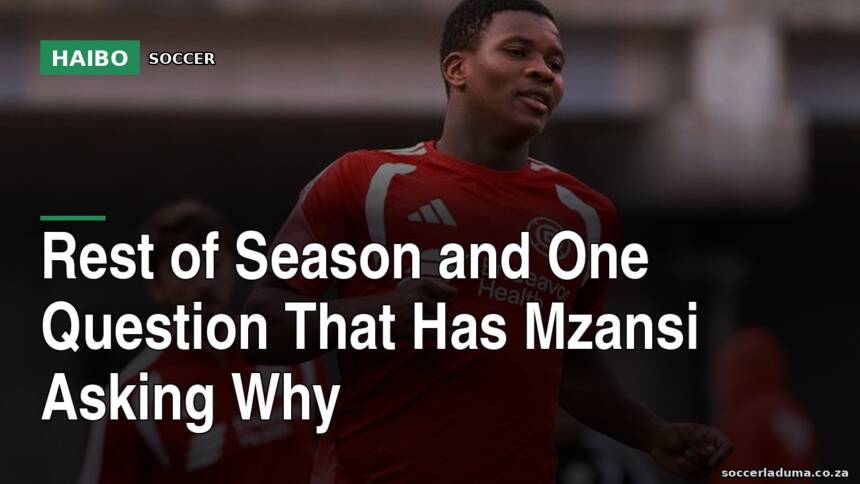 Rest Of Season And One Question That Has Mzansi Asking Why