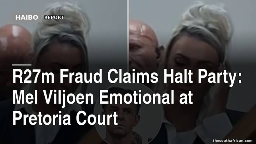 R27m Fraud Claims Halt Party: Mel Viljoen Emotional at Pretoria Court