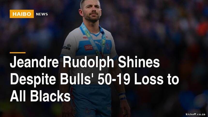 Jeandre Rudolph Shines Despite Bulls' 50-19 Loss To All Blacks