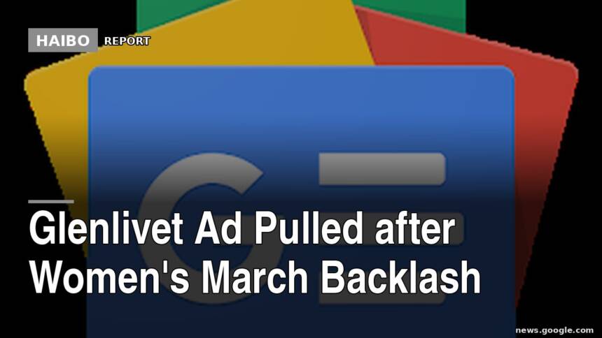 Glenlivet Ad Pulled After Women's March Backlash