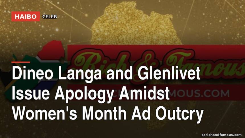 Dineo Langa and Glenlivet Issue Apology Amidst Women's Month Ad Outcry