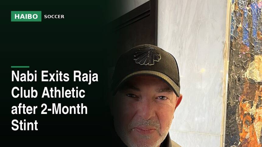 Nabi Exits Raja Club Athletic After 2-Month Stint