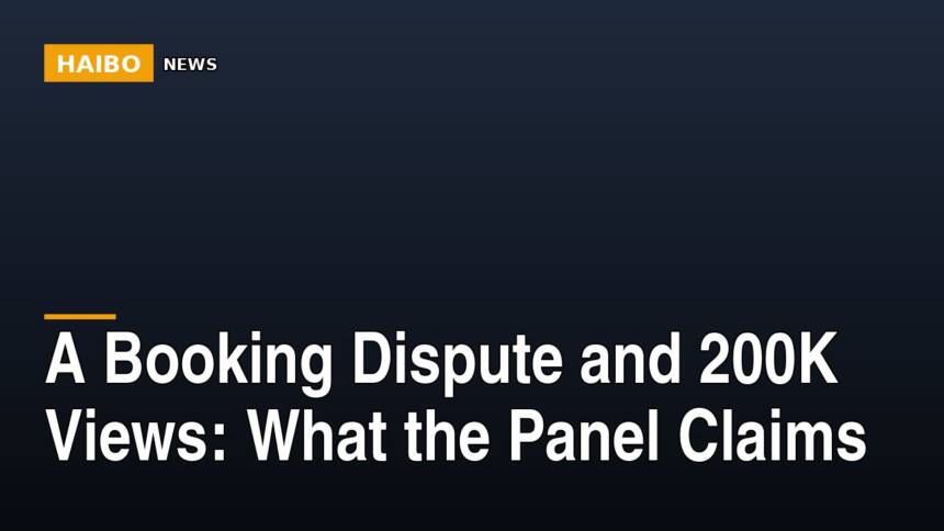 A Booking Dispute And 200K Views: What The Panel Claims