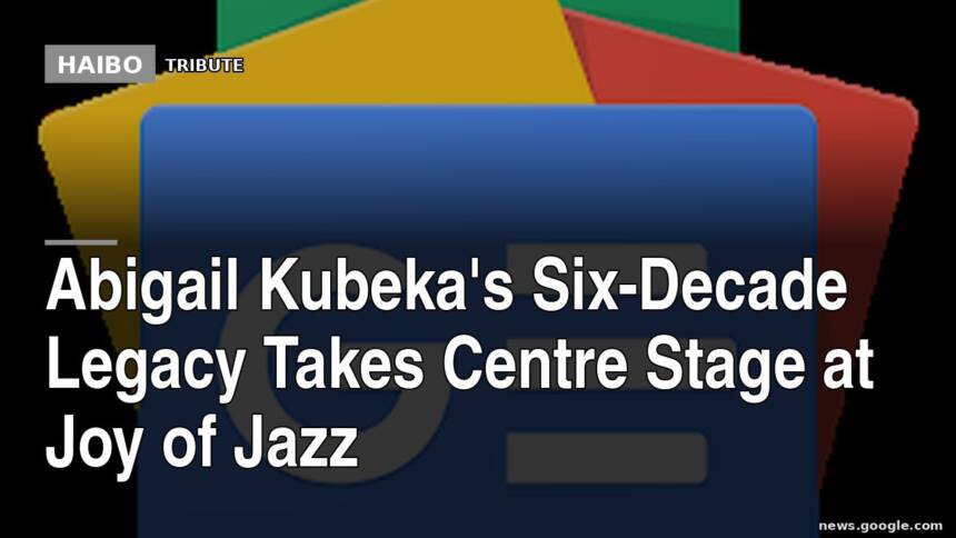 Abigail Kubeka's Six-Decade Legacy Takes Centre Stage at Joy of Jazz