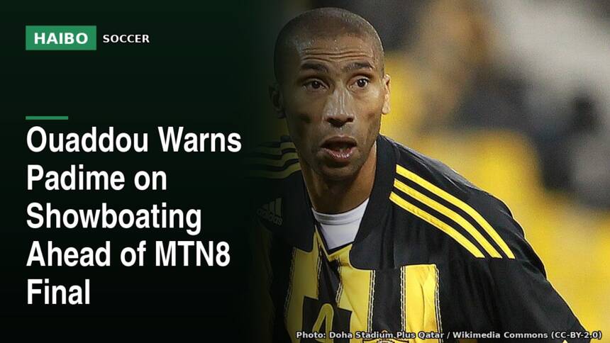 Ouaddou Warns Padime On Showboating Ahead Of MTN8 Final
