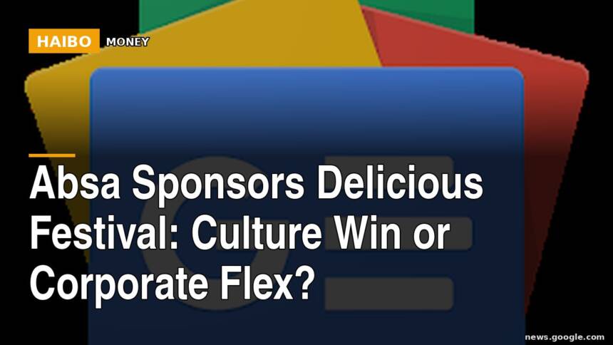 Absa Sponsors Delicious Festival: Culture Win or Corporate Flex?