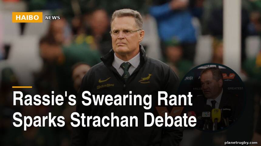 Rassie's Swearing Rant Sparks Strachan Debate