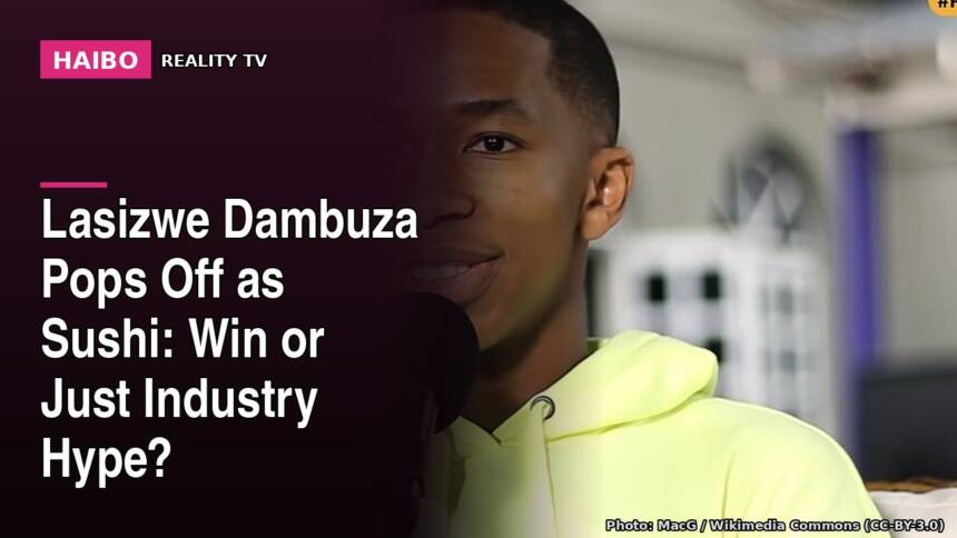 Lasizwe Dambuza Pops Off as Sushi: Win Or Just Industry Hype?