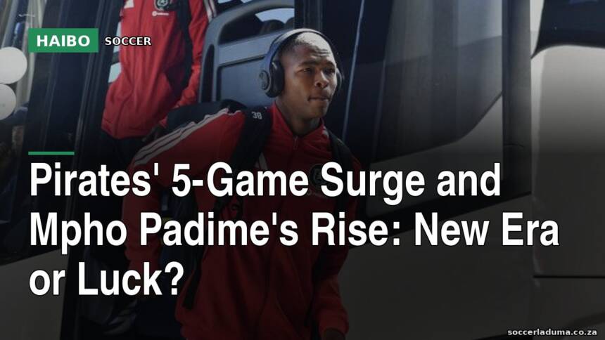 Pirates' 5-Game Surge and Mpho Padime's Rise: New Era or Luck?