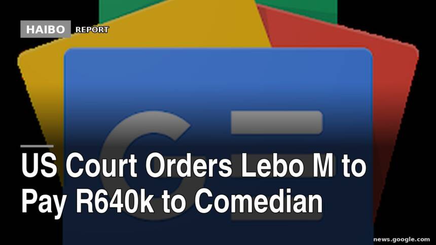 US Court Orders Lebo M To Pay R640k To Comedian