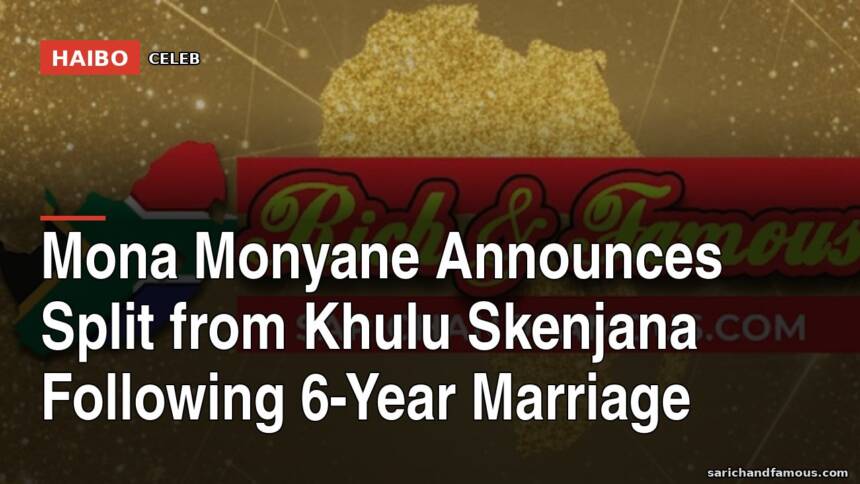 Mona Monyane Announces Split From Khulu Skenjana Following 6-Year Marriage