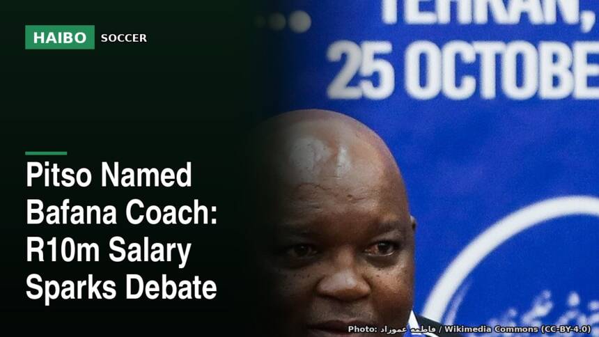 Pitso Named Bafana Coach: R10m Salary Sparks Debate