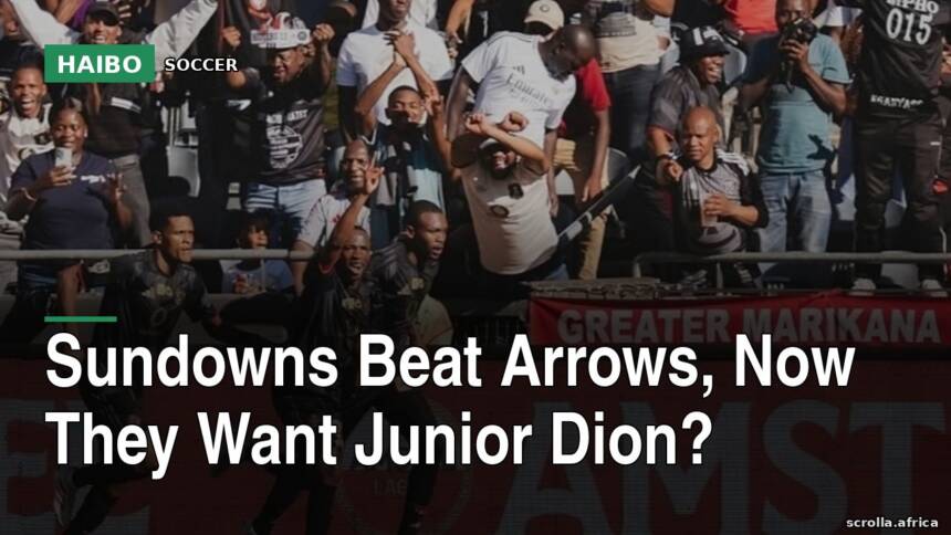 Sundowns Beat Arrows, Now They Want Junior Dion?