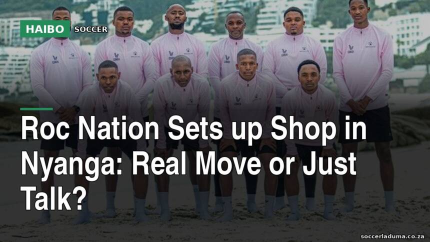Roc Nation Sets Up Shop in Nyanga: Real Move or Just Talk?