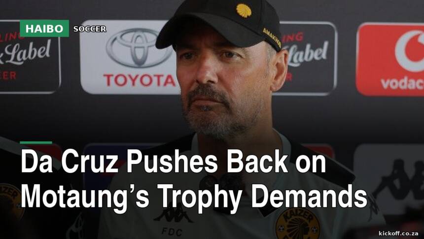 Da Cruz Pushes Back On Motaung’s Trophy Demands