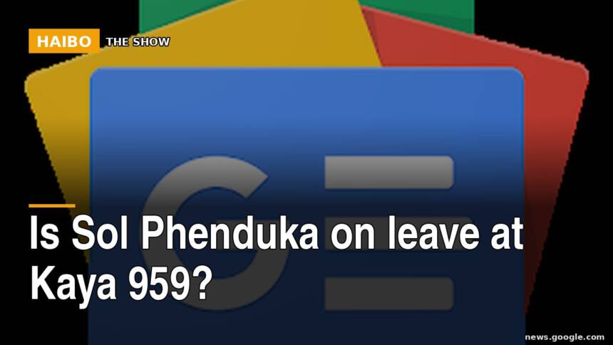 Is Sol Phenduka on leave at Kaya 959?