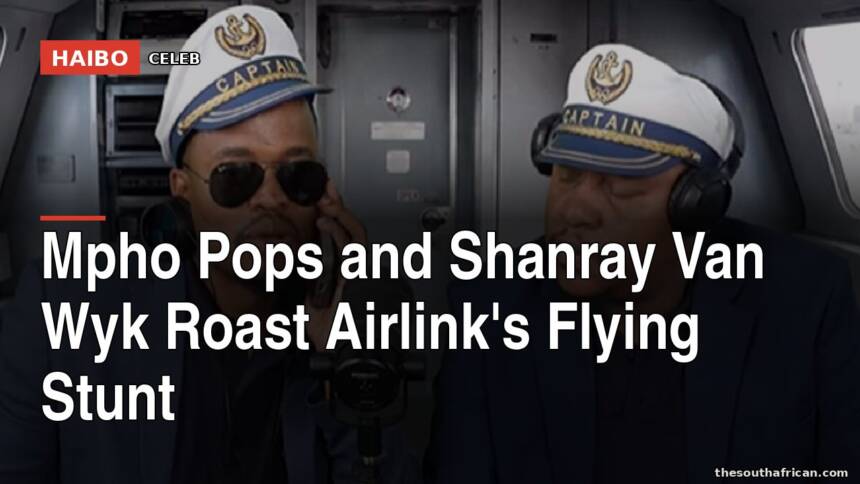 Mpho Pops and Shanray Van Wyk Roast Airlink's Flying Stunt