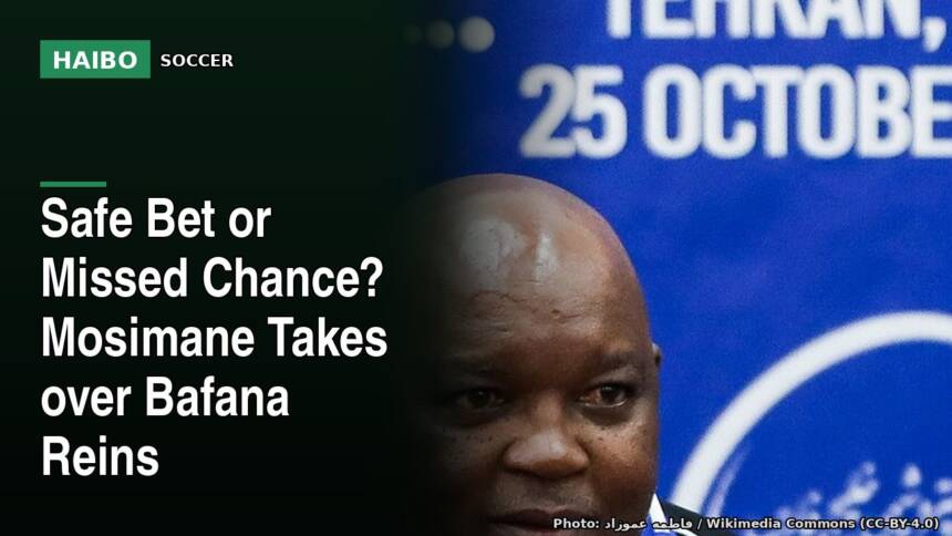 Safe Bet Or Missed Chance? Mosimane Takes Over Bafana Reins