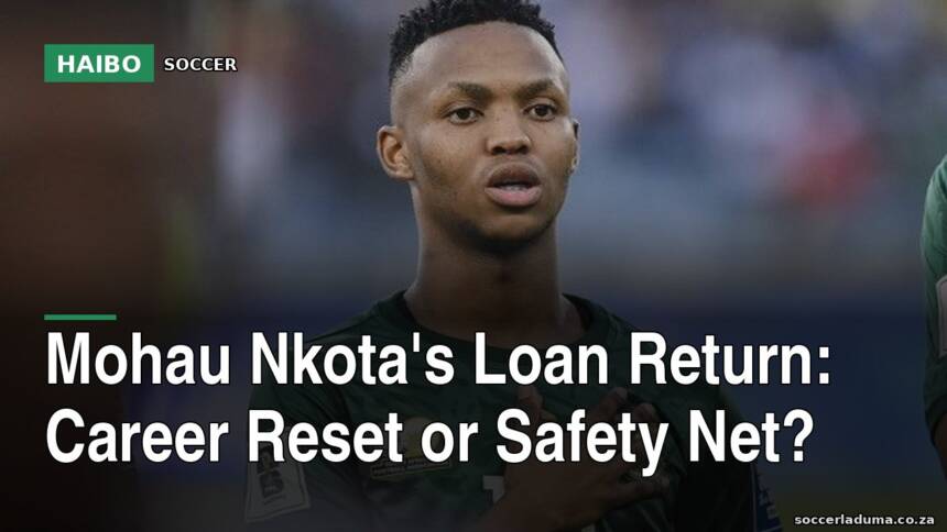Mohau Nkota's Loan Return: Career Reset Or Safety Net?