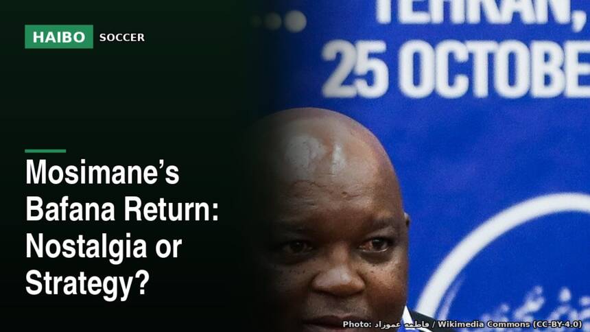 Mosimane’s Bafana Return: Nostalgia Or Strategy?