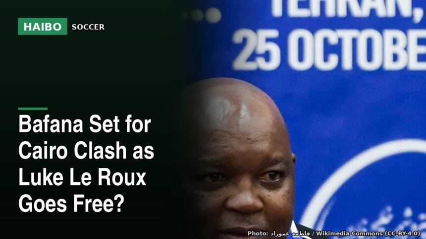 Bafana Set For Cairo Clash As Luke Le Roux Goes Free?