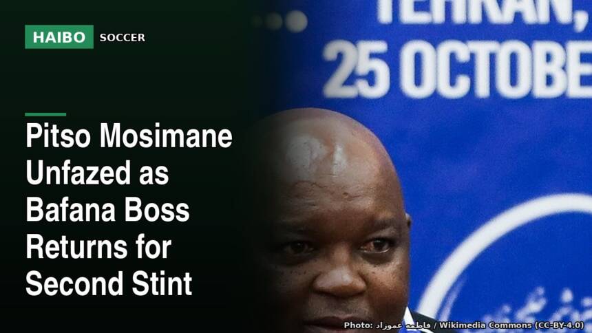 Pitso Mosimane Unfazed as Bafana Boss Returns for Second Stint
