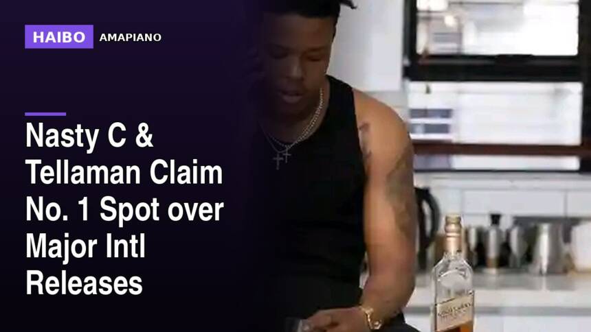 Nasty C & Tellaman Claim No. 1 Spot Over Major Intl Releases