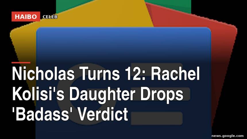 Nicholas Turns 12: Rachel Kolisi's Daughter Drops 'Badass' Verdict