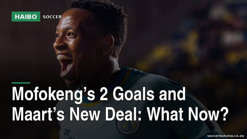 Mofokeng’s 2 Goals And Maart’s New Deal: What Now?