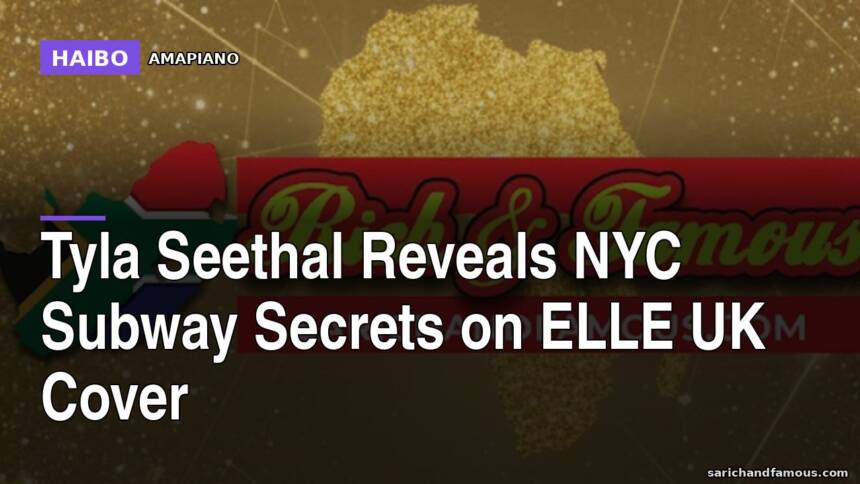Tyla Seethal Reveals NYC Subway Secrets on ELLE UK Cover