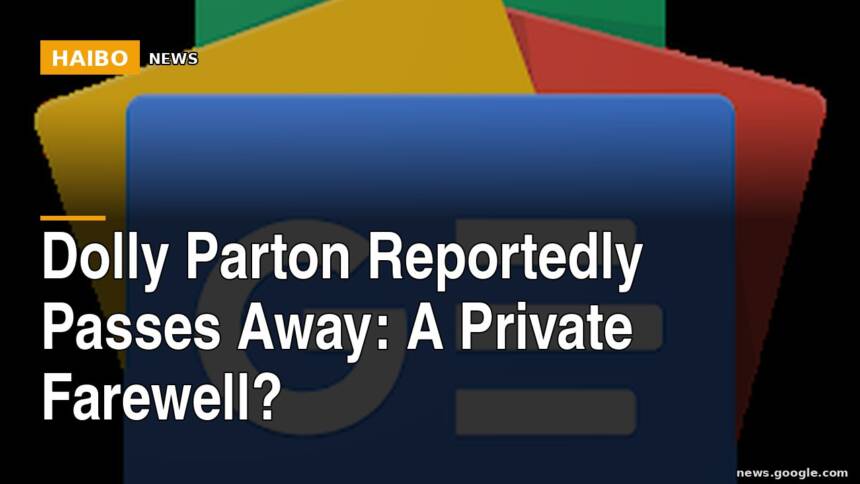 Dolly Parton Reportedly Passes Away: A Private Farewell?