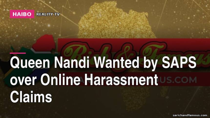 Queen Nandi Wanted by SAPS Over Online Harassment Claims