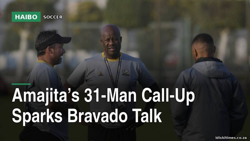 Amajita’s 31-Man Call-Up Sparks Bravado Talk