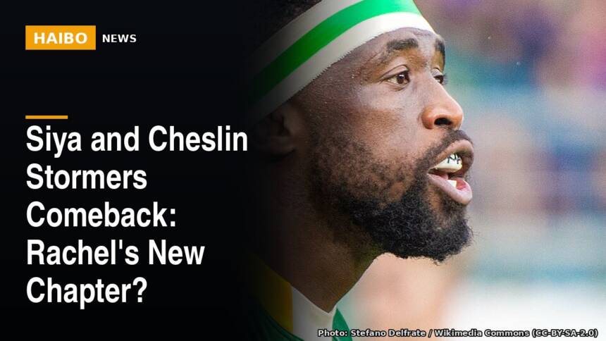 Siya And Cheslin Stormers Comeback: Rachel's New Chapter?