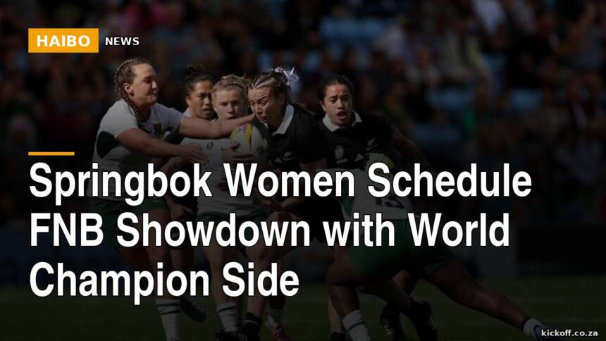 Springbok Women Schedule FNB Showdown With World Champion Side