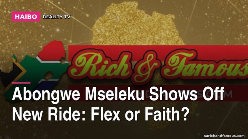 Abongwe Mseleku Shows Off New Ride: Flex or Faith?
