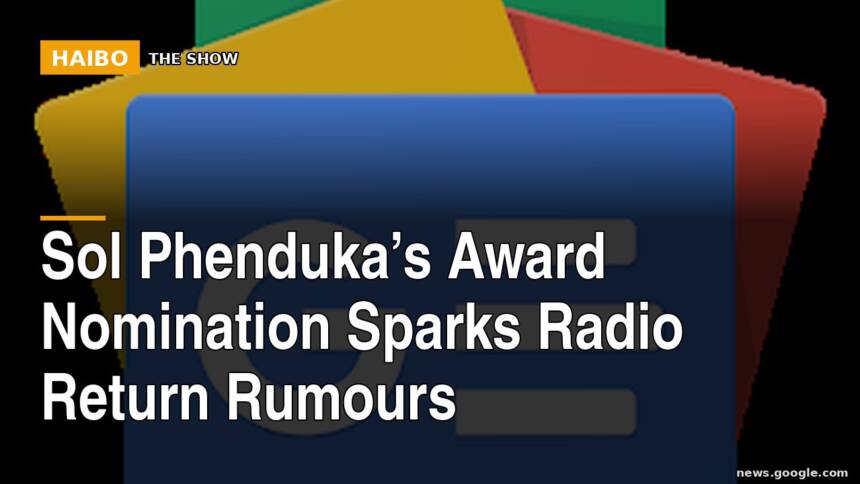 Sol Phenduka’s Award Nomination Sparks Radio Return Rumours