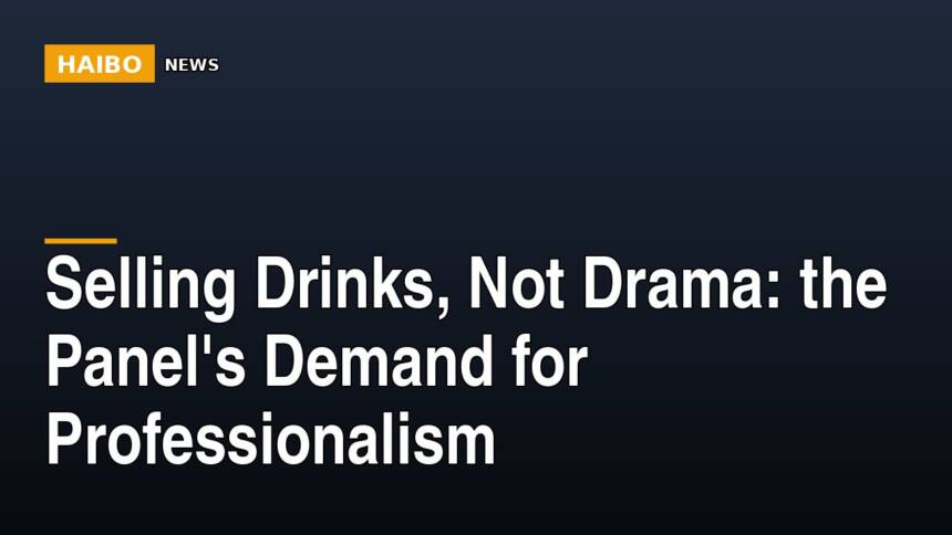Selling Drinks, Not Drama: The Panel's Demand For Professionalism