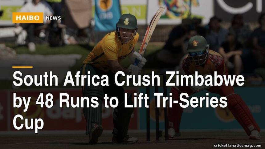 South Africa Crush Zimbabwe By 48 Runs To Lift Tri-Series Cup