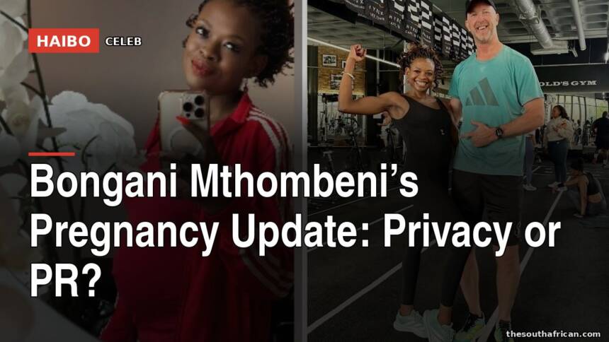 Bongani Mthombeni’s Pregnancy Update: Privacy or PR?