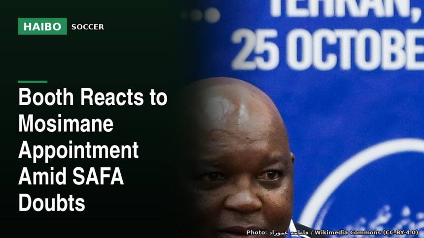 Booth Reacts to Mosimane Appointment Amid SAFA Doubts
