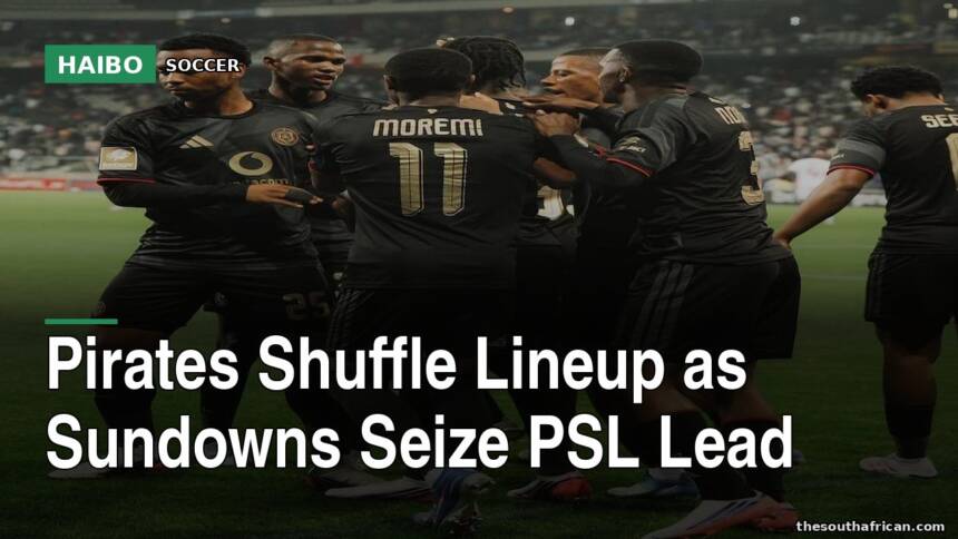 Pirates Shuffle Lineup As Sundowns Seize PSL Lead