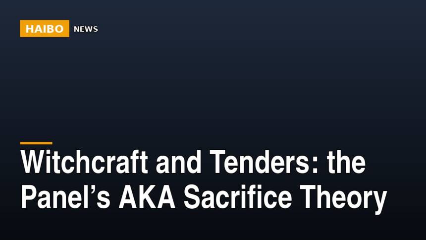 Witchcraft And Tenders: The Panel’s AKA Sacrifice Theory