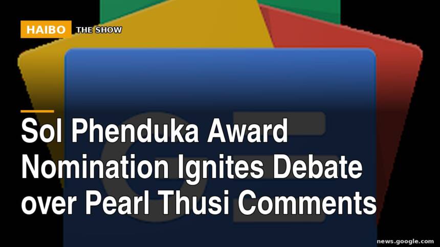 Sol Phenduka Award Nomination Ignites Debate Over Pearl Thusi Comments