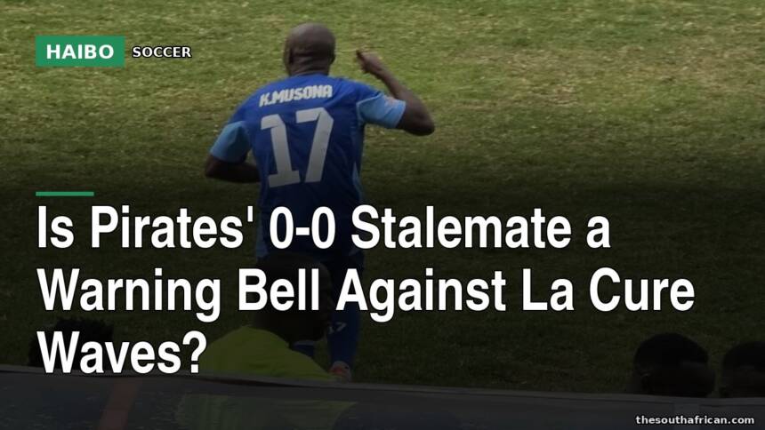 Is Pirates' 0-0 Stalemate a Warning Bell Against La Cure Waves?